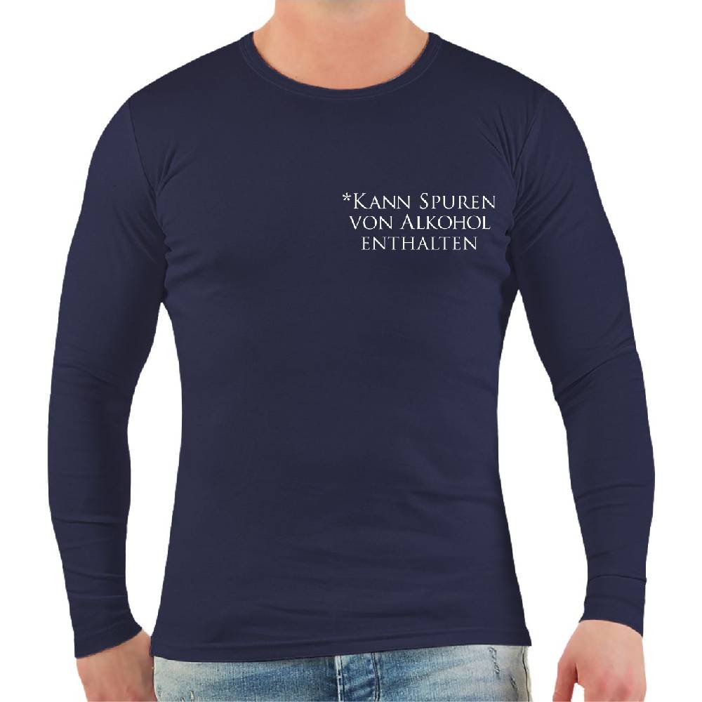 Spass Kostet Männer Longsleeve Kann Spuren von Alkohol enthalten Lagerräumung