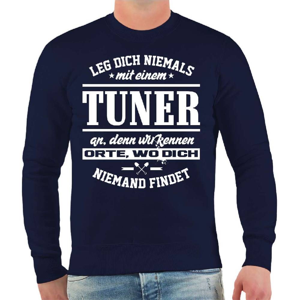 Spass Kostet Männer Sweatshirt Leg dich niemals mit einem TUNER an Letzte 2 Tage